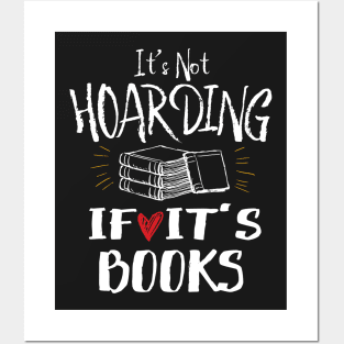 It's Not Hoarding If It's Books Posters and Art